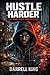 Hustle Harder : The Dark We...