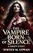 The Vampire Born of Silence