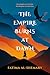 The Empire Burns at Dawn by Fatima Al-Shemary The Empire Burns at Dawn by Fatima Al-Shemary
