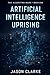 Artificial Intelligence Uprising by Jason Clarke