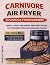 CARNIVORE AIR FRYER COOKBOO...