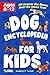 Dog Encyclopedia for Kids: ...
