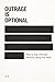 Outrage Is Optional: How to...