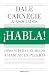 ¡Habla!: Cómo superar el miedo a hablar en público / Speak Up!: How to Overcome the Fear of Public Speaking (Spanish Edition)