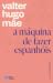 A máquina de fazer espanhóis