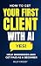 HOW TO GET YOUR FIRST CLIENT WITH AI by Riley Crozet
