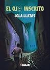 EL OJO INSCRITO by Lola Llatas