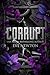 Corrupt: A Dark College Reverse Harem (Kings of St. Augustine's Book 1)