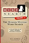 Murdsearch Volume 1: The Murder Mystery Word Search, A Collection of Daily Murder Mystery Puzzles