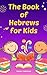 The Book of Hebrews for Kids