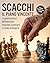 SCACCHI: Il Piano Vincente:...
