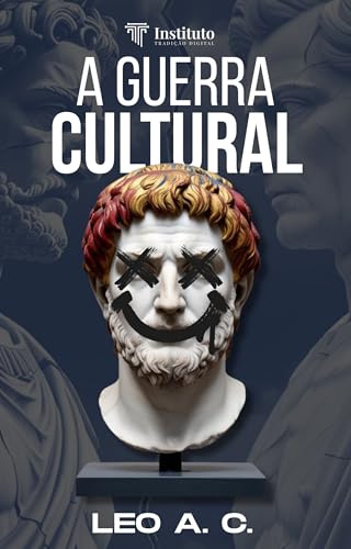 A Guerra Cultural: Como Destruir a Civilização Ocidental (Portuguese Edition)