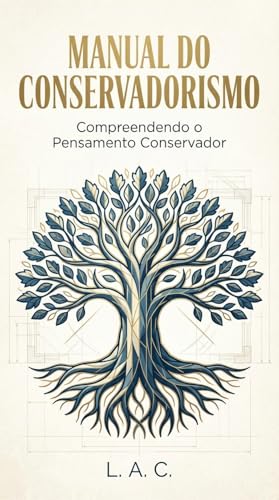 Manual do Conservadorismo: Compreendendo o Pensamento Conservador (Portuguese Edition)