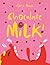 Chocolate Milk by Chris Moore