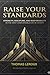 Raise Your Standards: Strength, Discipline, and Responsibility in the Most Comfortable Era in History