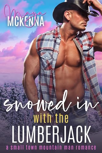 Snowed In With The Lumberjack: A Small Town Mountain Man Romance (Cabin Fever in Cold Creek Book 3)