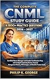 The Complete CNML Study Guide: Certified Nurse Manager and Leader Certification Prep with In-Depth Leadership Review, Financial Management Mastery, HR ... Exams (CNRN Study Guide 2026 Book 4)