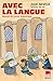 Avec la langue: Manuel de s...