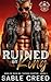 Ruined by King: A Forbidden, MC Princess Alpha Male Biker Steamy Romance (Sons of Ruin: Tucson Chapter Book 1)