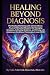 Healing Beyond Diagnosis: M...