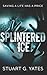 Splintered Ice by Stuart G. Yates