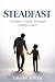 Steadfast: A Father’s Guide Through Family Court