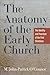 The Anatomy of the Early Church: The Identity and Practices of the First Christians