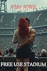 Free Use Stadium: Used by the Crowd - A Public Exhibition Erotica (Free Use Series Book 16)