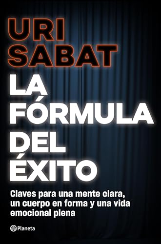 La fórmula del éxito: Claves para una mente clara, un cuerpo en forma y una vida emocional plena (No Ficción) (Spanish Edition)