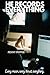 He Records Everything: My H...
