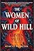 The Women of Wild Hill: A Novel