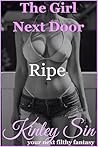 Ripe: She Was Ready and Willing. (The Girl Next Door Book 15) Ripe: She Was Ready and Willing. (The Girl Next Door Book 15)