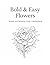 Bold & Easy Flowers: Simple...