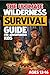 The Ultimate Wilderness Survival Guide For Adventurous Kids A... by David Mott