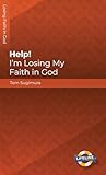 Help! I'm Losing My Faith in God (LifeLine for Teens)