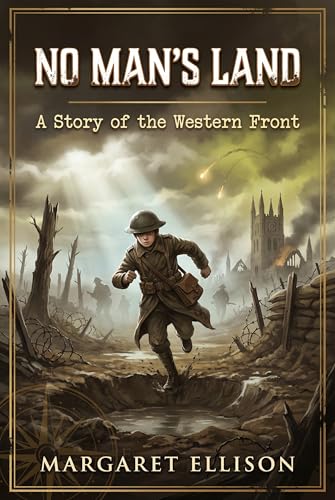 No Man's Land: A Story of the Western Front (Young and Brave)