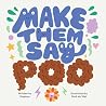 Make Them Say Poo