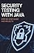 Security Testing with Java: Step-by-Step Guide and Projects (Next-Level Coding & Systems Mastery Series)