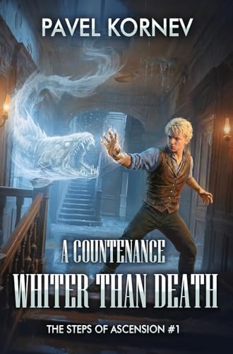A Countenance Whiter Than Death (The Steps of Ascension Book 1): A Grimdark Progression Fantasy Series
