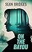 On the Bayou by Sean Bridges