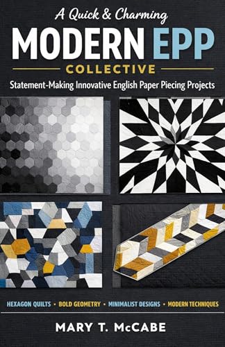 A Quick & Charming Modern EPP Collective: Statement-Making Innovative English Paper Piecing Projects (Kindle Edition)
