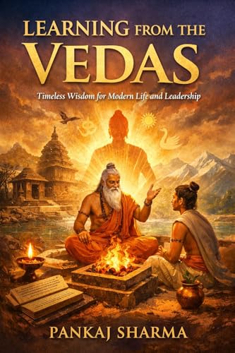 Learning from the Vedas: Timeless Insights for Leadership, Ethics, and Self-Mastery (Kindle Edition)