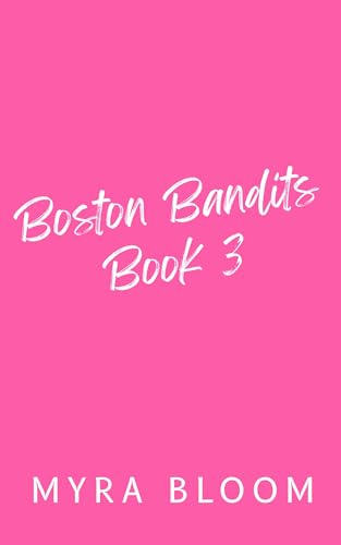 Book 3 in the Boston Bandits Series (Kindle Edition)