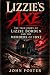 Lizzie's Axe: The True Story of Lizzie Borden and the Murders of 1892