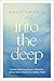Into the Deep: Finding Relief from Pressure, Exhaustion, and the Need to Perform in a Shallow World