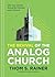 The Revival of the Analog Church: Why Your Church Should Be Personal and In-Person (Church Answers Resources)