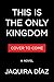 This Is the Only Kingdom: A...