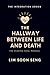 The Hallway Between Life an...