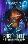 Evo: Steamy Cyborg Romance (Rogue Fleet Book 2)