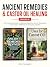 Ancient Remedies & Castor Oil Healing by Helen Spraggins